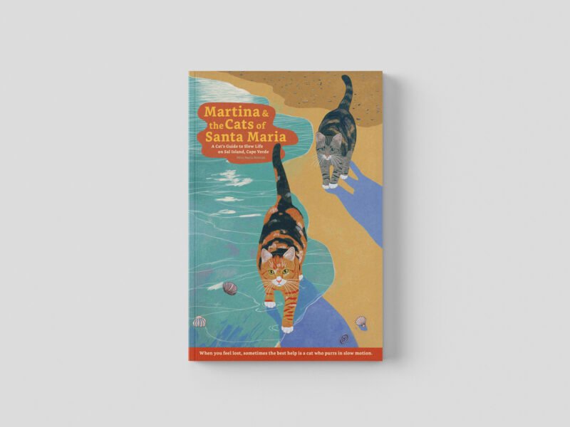 Martina & the Cats of Santa Maria: A Cat’s Guide to Slow Life on Sal Island, Cape Verde